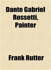 Dante Gabriel Rossetti, Painter,1152823620,9781152823624
