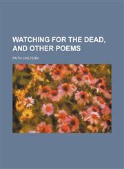 Watching for the Dead, and Other Poems,1151468363,9781151468369