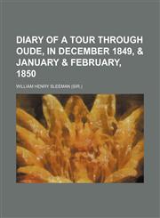 Diary of a Tour Through Oude, in December 1849, & January & February, 1850,115043743X,9781150437434