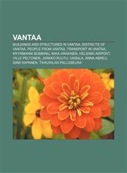 Vantaa Buildings and structures in Vantaa, Districts of Vantaa, People from Vantaa, Transport in Vantaa, Myyrmanni bombing, Mika Häkkinen,115596845X,9781155968452
