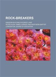 Rock-breakers; kingdom building in Kongo land,1150754362,9781150754364