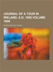 Journal of a Tour in Ireland, A.D. 1806 Volume 1806,1230287582,9781230287584
