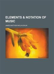 Elements & Notation of Music,1234365529,9781234365523