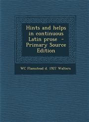 Hints and Helps in Continuous Latin Prose - Primary Source Edition,1294500783,9781294500780