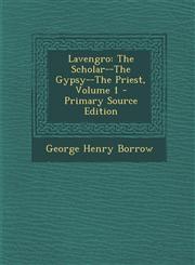 Lavengro The Scholar--The Gypsy--The Priest, Volume 1 Vol. 1,1287485758,9781287485759