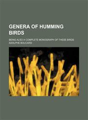 Genera of humming birds; being also a complete monograph of these birds,115055469X,9781150554698
