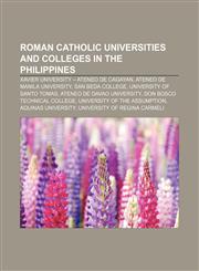 Roman Catholic universities and colleges in the Philippines Xavier University - Ateneo de Cagayan, Ateneo de Manila University,115700654X,9781157006541