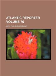 Atlantic Reporter Volume 76,1130336964,9781130336962