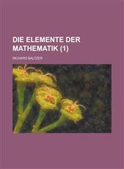 Die Elemente Der Mathematik (1 ),1154881911,9781154881912