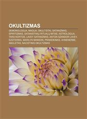 Okultizmas Demonologija, Magija, Okultistai, Satanizmas, Spiritizmas, Satanistinių ritualų mitas, Astrologija, Taro kortos, LaVey satanizmas,1232982555,9781232982555