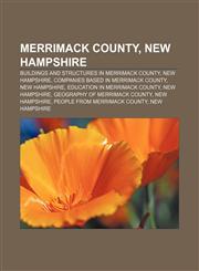 Merrimack County, New Hampshire Buildings and structures in Merrimack County, New Hampshire, Companies based in Merrimack County,1156530806,9781156530801