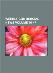 Weekly commercial news Volume 46-47,1231081554,9781231081556
