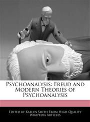 Psychoanalysis Freud and Modern Theories of Psychoanalysis,1241145229,9781241145224
