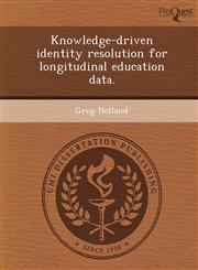 Knowledge-driven identity resolution for longitudinal education data.,1243779136,9781243779137