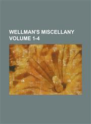 Wellman's miscellany Volume 1-4,1130648907,9781130648904