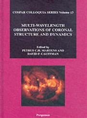 Multi-Wavelength Observations of Coronal Structure and Dynamics Yohkoh 10Th Anniversary Meeting : Proceedings of the Cospar Colloquium Held in Kona, Hawaii, Usa, 20-24 January 2002,0080440606,9780080440606