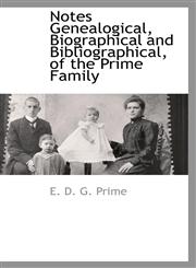 Notes Genealogical, Biographical and Bibliographical, of the Prime Family,1110810148,9781110810147