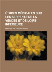 Etudes Medicales Sur Les Serpents de La Vendee Et de Loire-Inferieure,1234328992,9781234328993