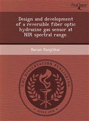 Design and development of a reversible fiber optic hydrazine gas sensor at NIR spectral range.,1249855888,9781249855880