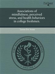 Associations of mindfulness, perceived stress, and health behaviors in college freshmen.,1243476206,9781243476203