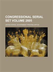 Congressional serial set Volume 2605,1130485692,9781130485691