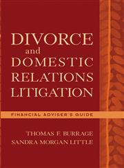 Divorce and Domestic Relations Litigation Financial Advisor's Guide,0471225258,9780471225256