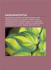 Kaukokartoitus Kaukokartoitussatelliitit, GMES Sentinel, Oko, Tiedustelusatelliitti, ENVISAT-1, GeoEye, GOCE, Defense Support Program, Ibuki,1231900040,9781231900048
