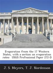 Evaporation from the 17 Western States, with a Section on Evaporation Rates Usgs Professional Paper 272-D,1288963874,9781288963874