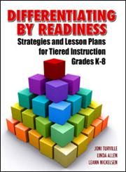 Differentiating by Readiness Strategies and Lesson Plans for Tiered Instruction Grades K-8,1596671378,9781596671379