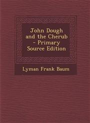 John Dough and the Cherub - Primary Source Edition,1295764792,9781295764792