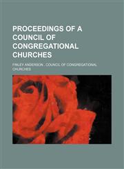PROCEEDINGS OF A COUNCIL OF CONGREGATIONAL CHURCHES,1151661325,9781151661326