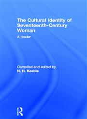 The Cultural Identity of Seventeenth Century Woman: A Reader,0415104815,9780415104814