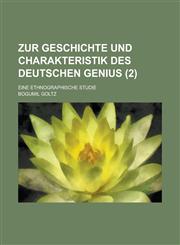 Zur Geschichte Und Charakteristik Des Deutschen Genius; Eine Ethnographische Studie Volume 2,1155086325,9781155086323