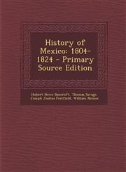 History of Mexico 1804-1824 - Primary Source Edition,1289620210,9781289620219