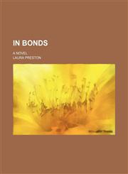 In Bonds; A Novel,1151153567,9781151153562