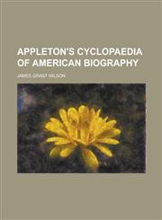 Appleton's Cyclopaedia of American Biography,1235875687,9781235875687