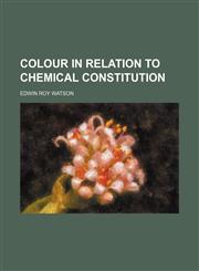 Colour in Relation to Chemical Constitution,1130978893,9781130978896
