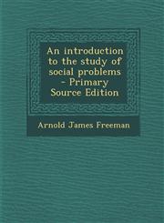Introduction to the Study of Social Problems,1289623589,9781289623586