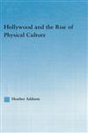 Hollywood and the Rise of Physical Culture,041594676X,9780415946766