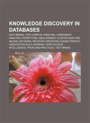 Knowledge discovery in databases Data mining, Text corpus, Principal component analysis, Overfitting, Able Danger, Cluster analysis,1157068383,9781157068389