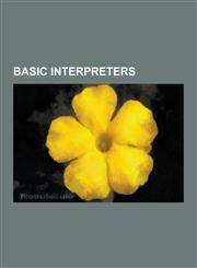 Basic Interpreters GW-BASIC, IBM Basica, True Basic, Liberty Basic, Tiny Basic, Yabasic, Scriptbasic, Basic09, Atari Basic, Visual Basic,,1230492135,9781230492131