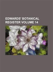 Edwards' botanical register Volume 14,1130828433,9781130828436