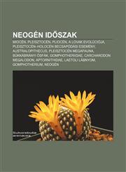 Neogen Id Szak Miocen, Pleisztocen, Pliocen, a Lovak Evolucioja, Pleisztocen-Holocen Becsapodasi Esemeny, Australopithecus,1232913677,9781232913672