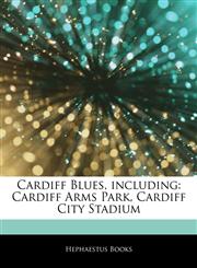 Articles On Cardiff Blues, including Cardiff Arms Park, Cardiff City Stadium,1242681663,9781242681660
