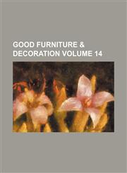 Good furniture & decoration Volume 14,1231176180,9781231176184