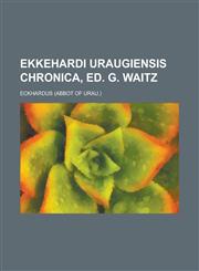 Ekkehardi Uraugiensis Chronica, Ed. G. Waitz,1154726509,9781154726503