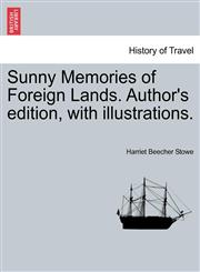 Sunny Memories of Foreign Lands. Author's edition, with illustrations.,1241521298,9781241521295