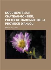 Documents Sur Chateau-Gontier, Premiere Baronnie de La Province D'Anjou,1234885409,9781234885403