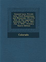 General Laws, Private Acts, Joint Resolutions, and Memorials 1st-11th Sess. of the Legislative Assembly; Sept. 9, 1861-Jan. 3, 1876 - Primary Source,1295425718,9781295425716