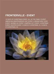 Frontierville - Event 12 Days of Christmas Event, All in the Family Event, American Independence Day Event, a Brand New Year Event, Barbecue,123482583X,9781234825836